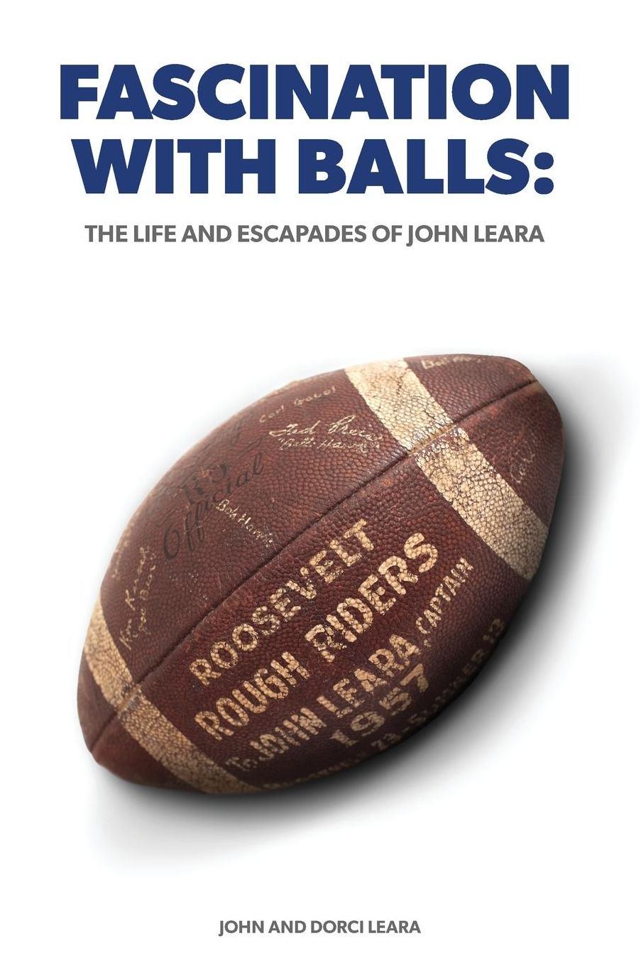 Fascination With Balls: The Life and Escapades of John Leara