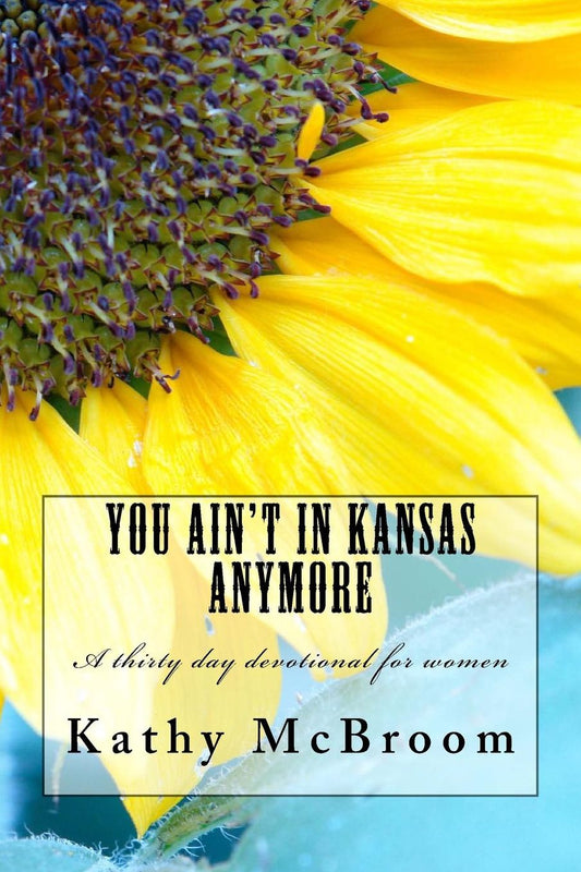 You Ain't in Kansas Anymore: A 30 day Women's Devotional