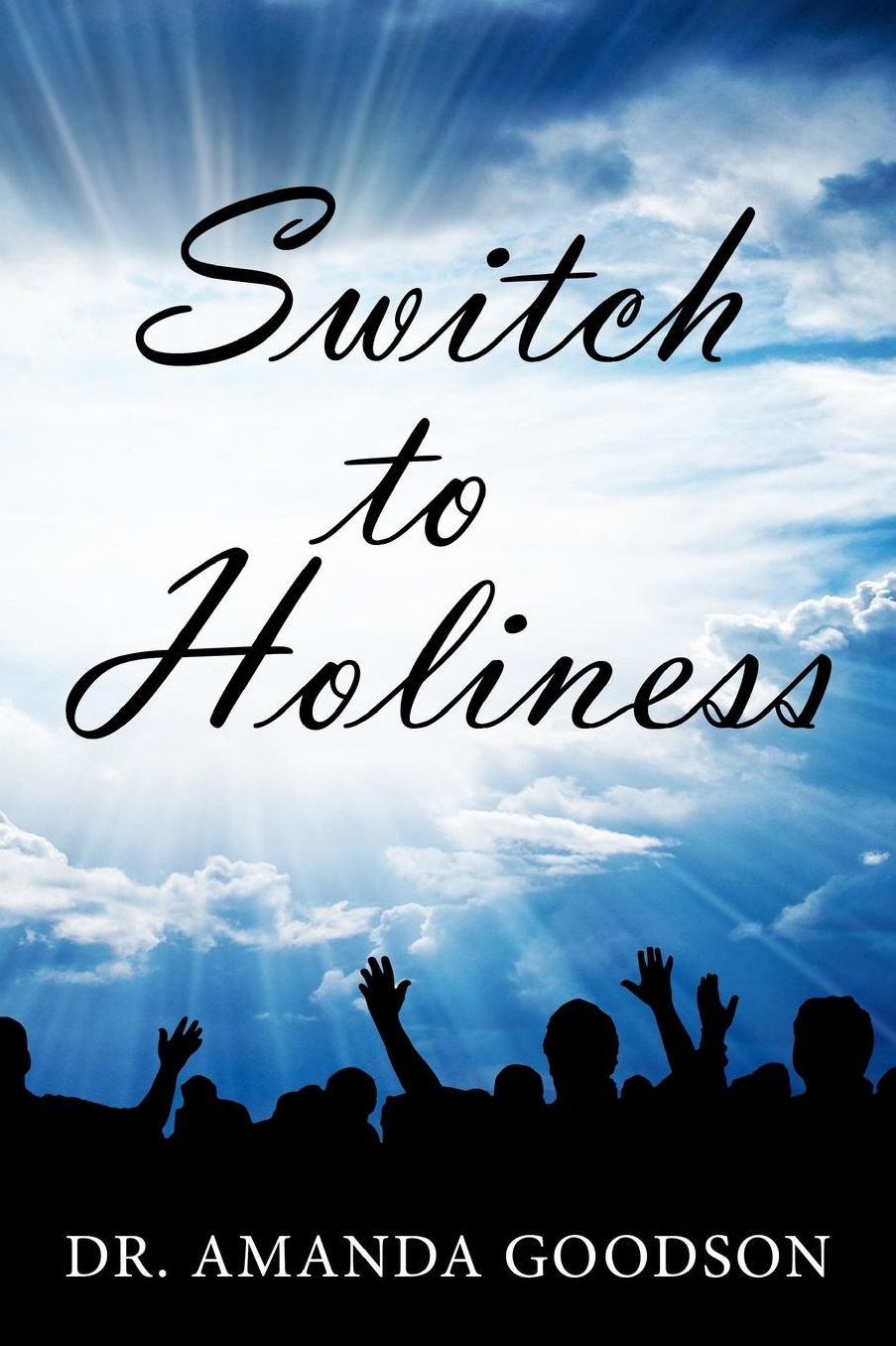 Switch to Holiness: 12 Actions to Being Your Best