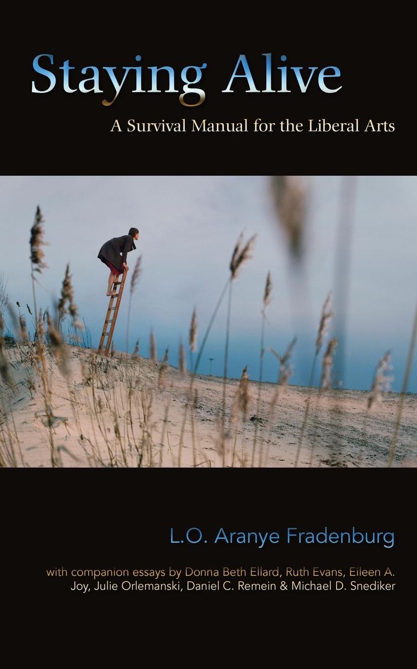 Staying Alive: A Survival Manual for the Liberal Arts