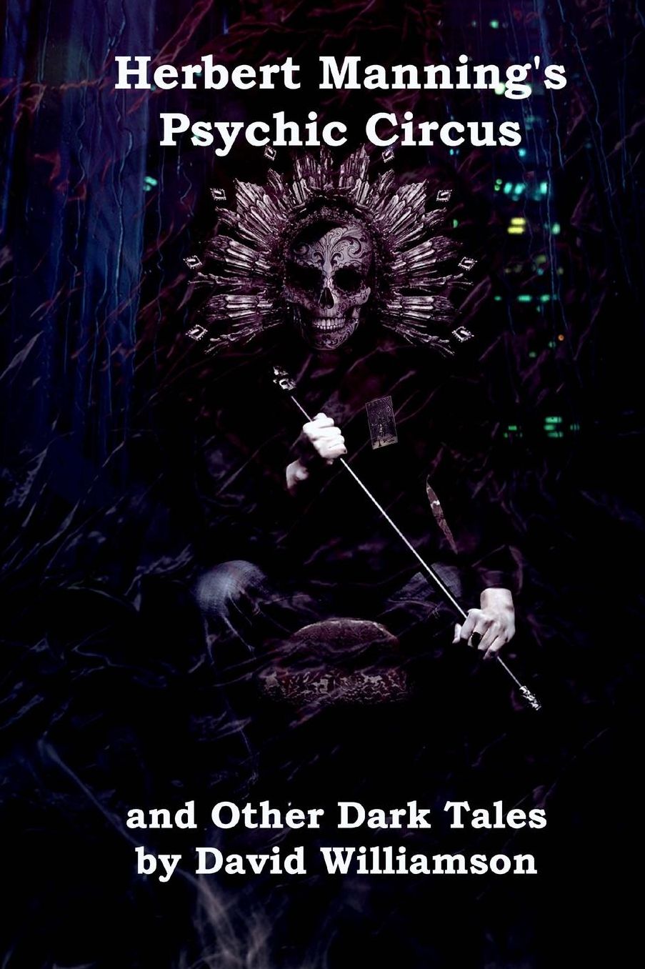 Herbert Manning's Psychic Circus and Other Dark Tales