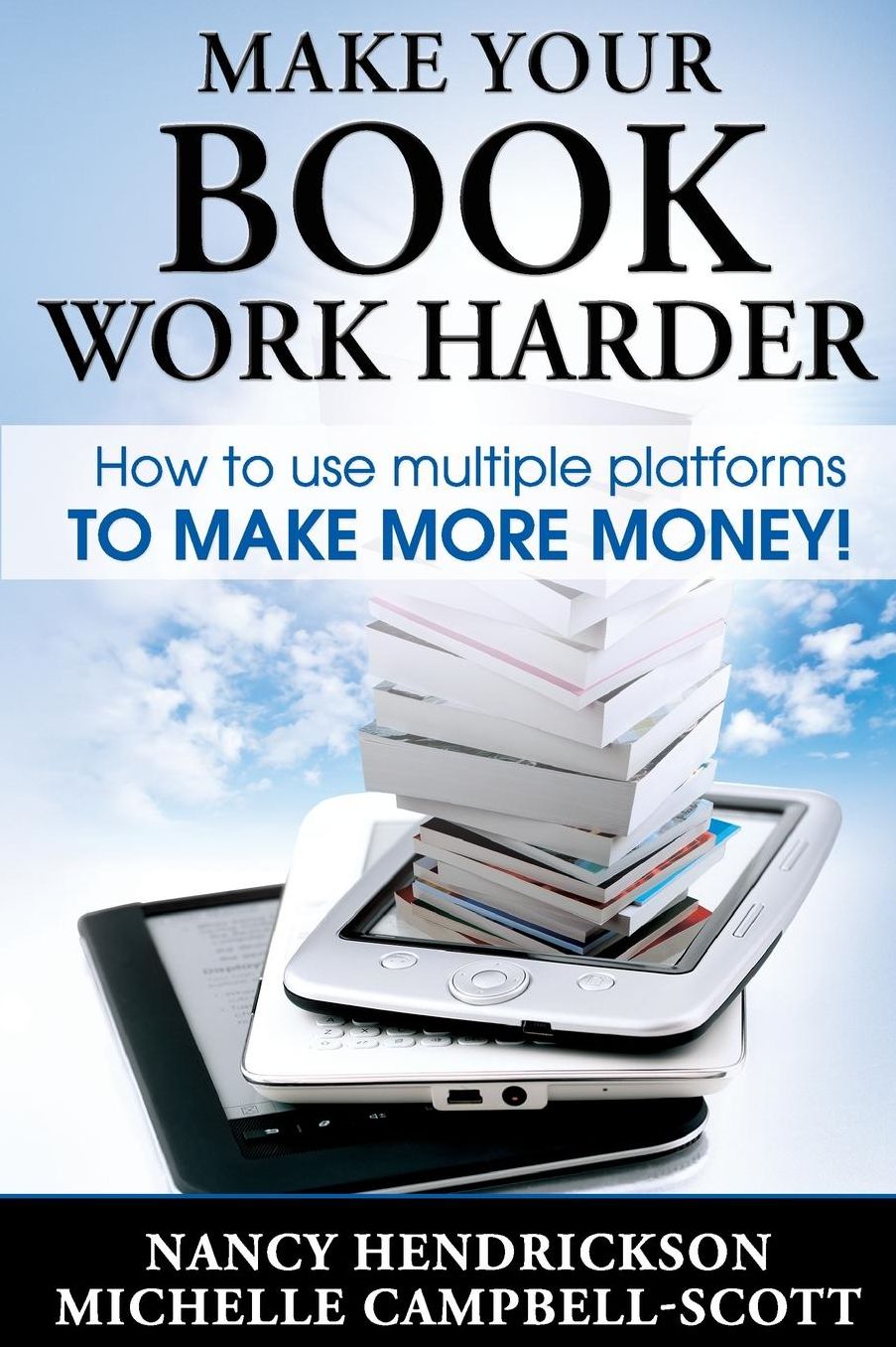 Make Your Book Work Harder: How To Make Use Of Multiple Platforms To Make More Money