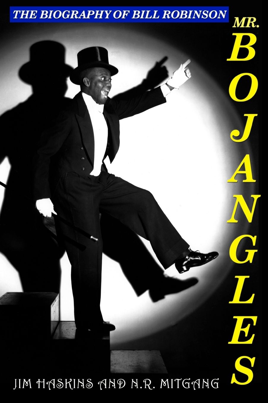 Mr. Bojangles: The Biography of Bill Robinson