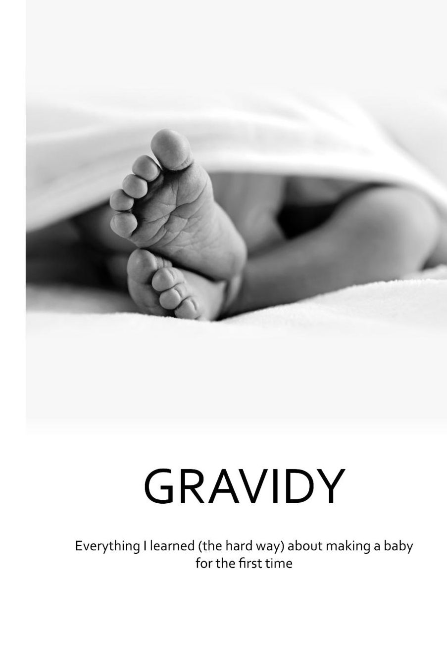 Gravidy: Everything I Learned (the Hard Way) about Making a Baby for the First Time