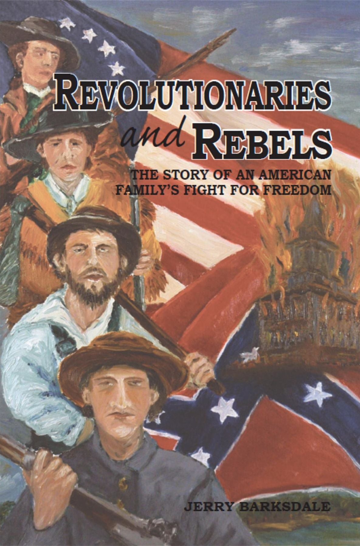 Revolutionaries and Rebels: The Story of an American Family's Fight for Freedom