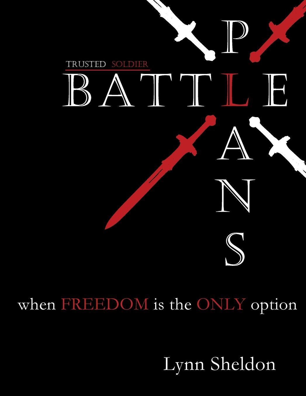 Battle Plans: When Freedom is the Only Option