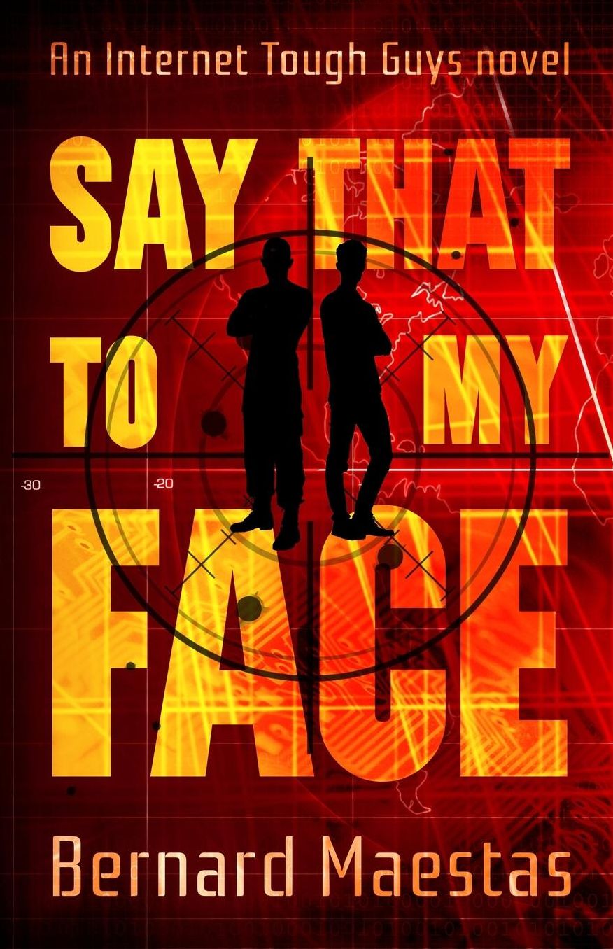 Say That To My Face: An Internet Tough Guy Novel