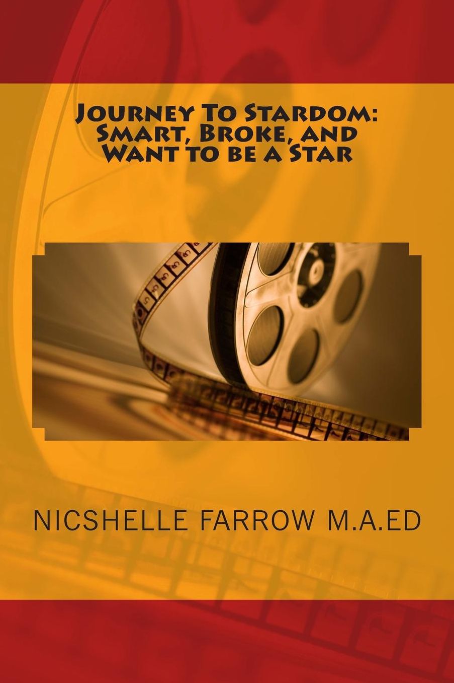 Journey To Stardom: Smart, Broke, and Want to be a Star: Journey To Stardom: Smart, Broke, and Want to be a Star