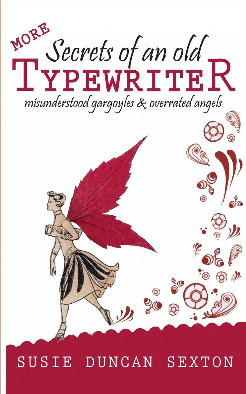 More Secrets of an Old Typewriter: Misunderstood Gargoyles and Overrated Angels