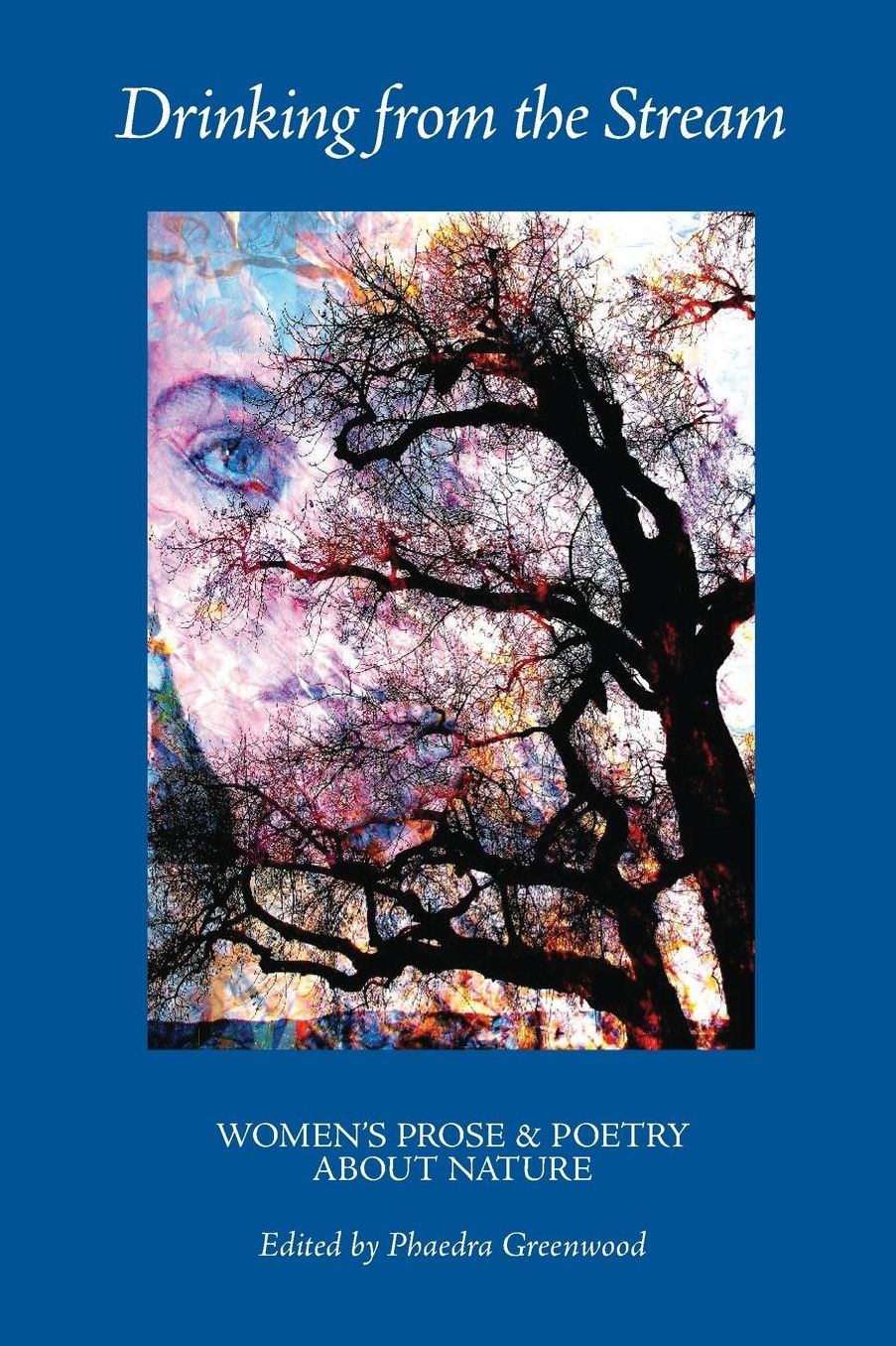 Drinking from the Stream: Women's Prose and Poetry About Nature
