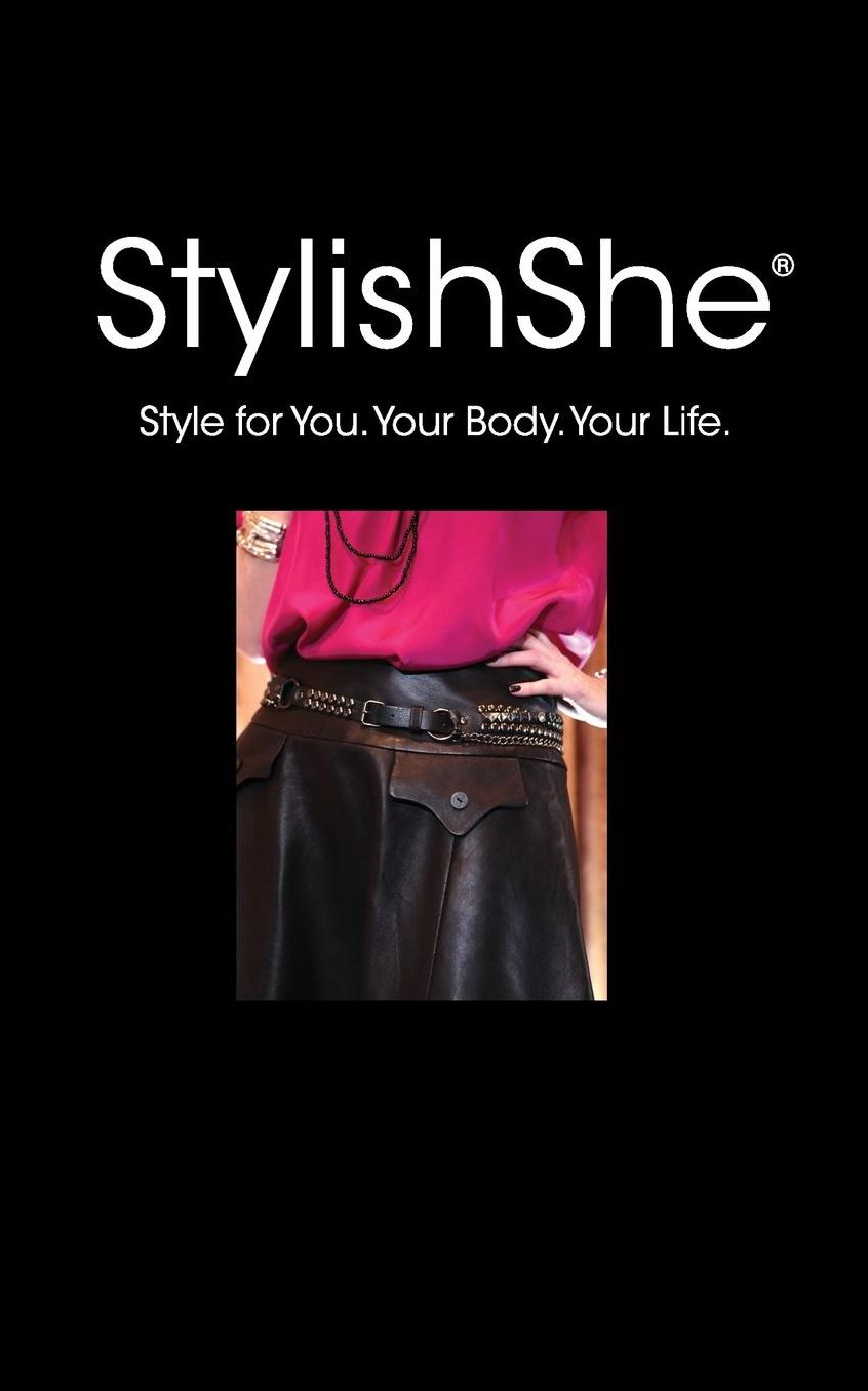 Stylish She: Style for You. Your Body. Your Life.
