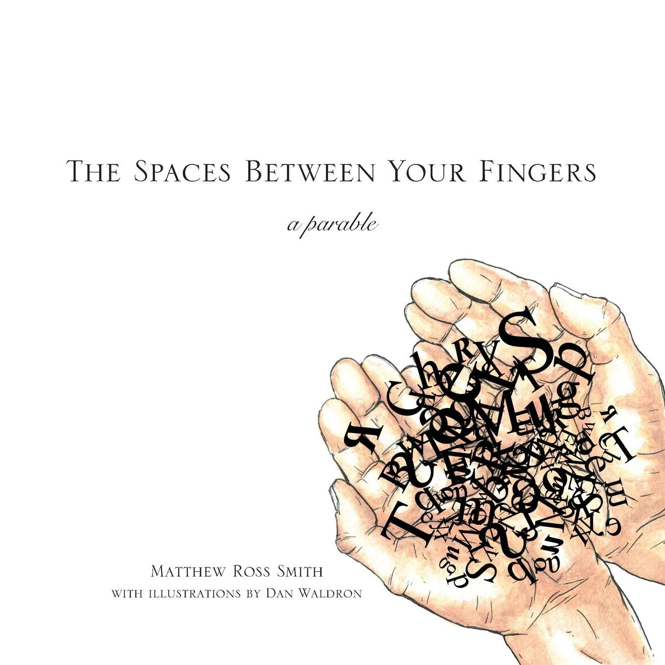 The Spaces Between Your Fingers: a parable