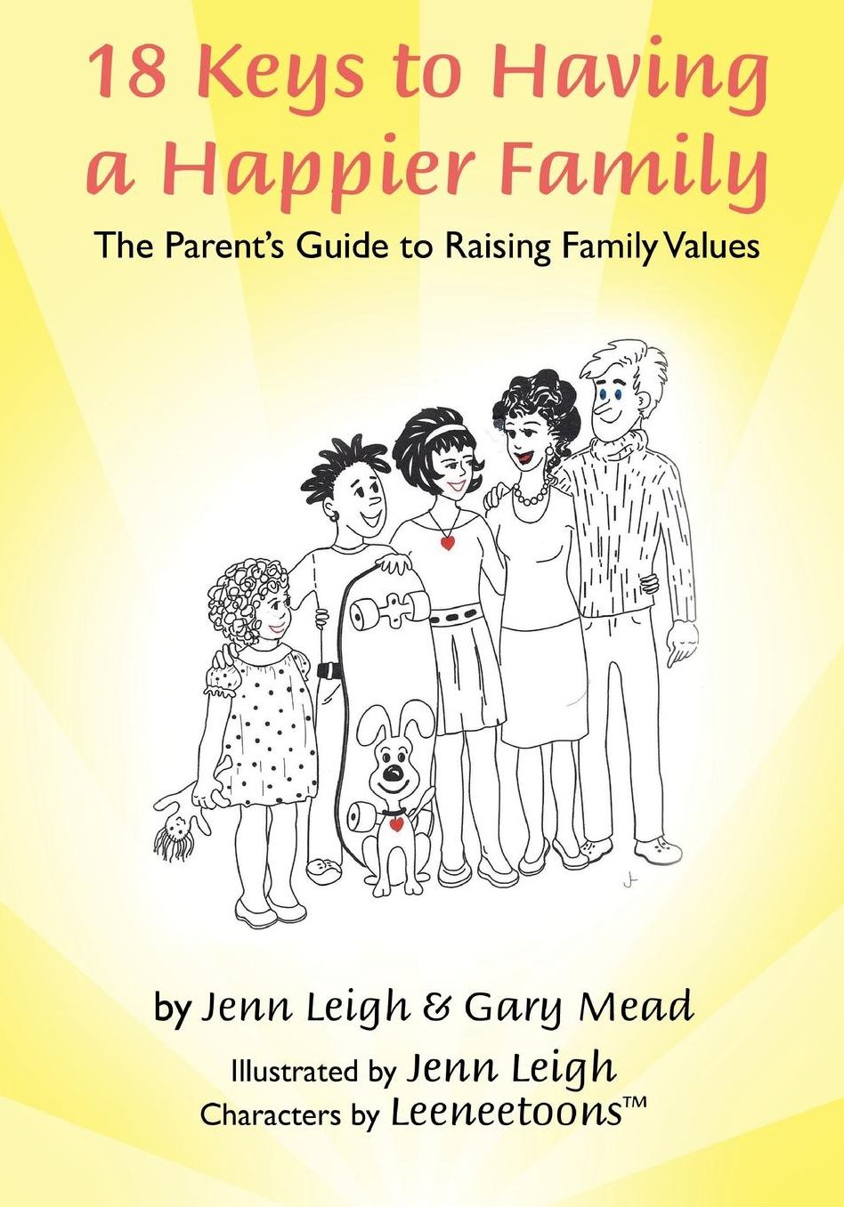 18 Keys to Having a Happier Family: The Parent's Guide to Raising Family Values