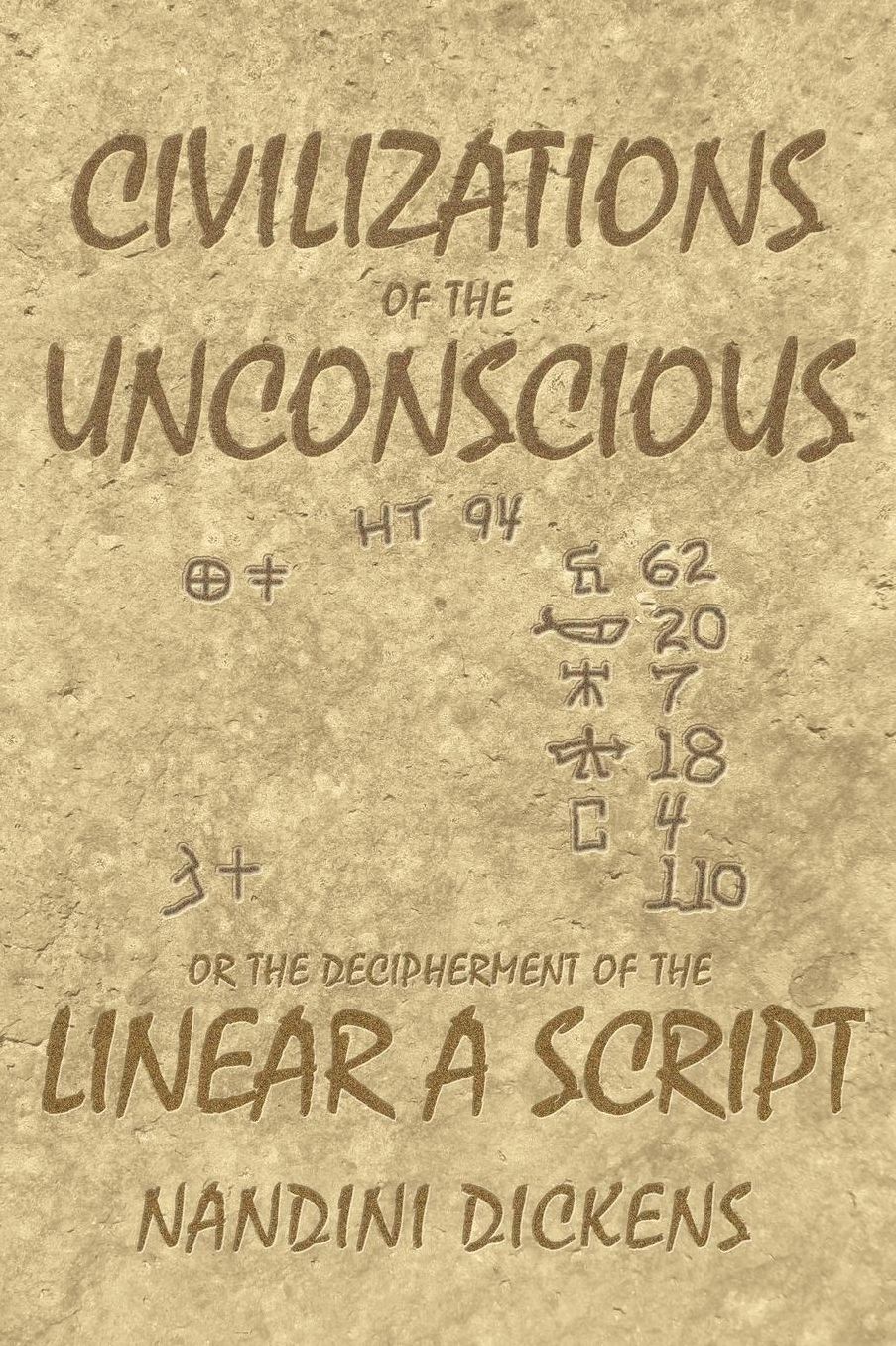 Civilizations of the Unconscious: or The Decipherment of the Linear A script