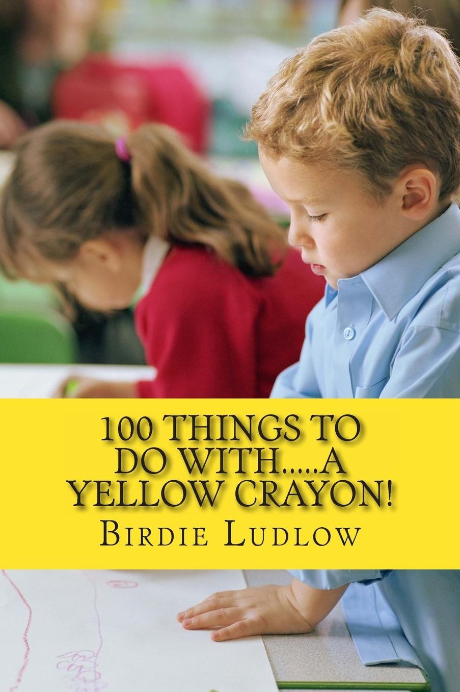 100 Things to Do With.....a Yellow Crayon!