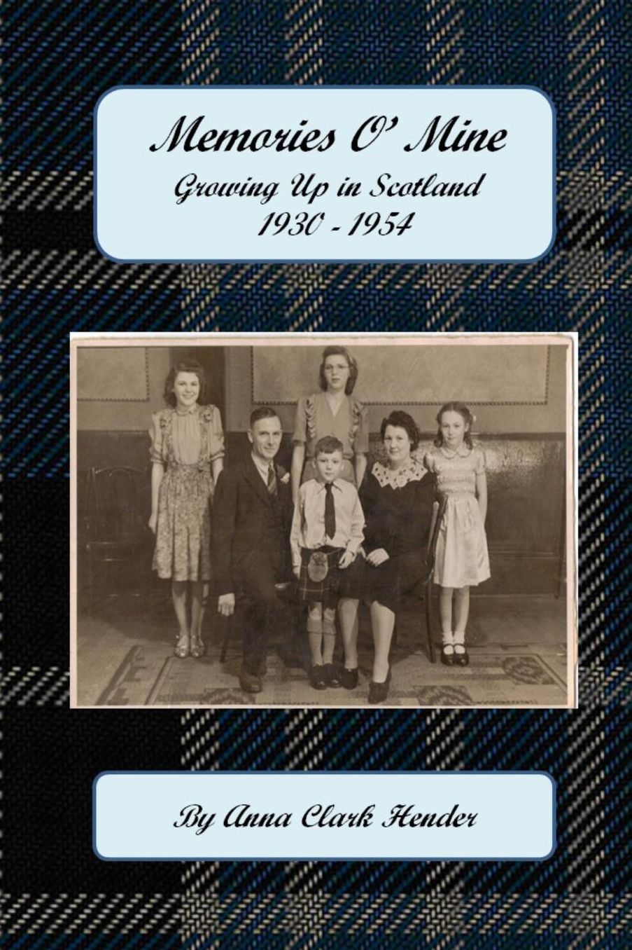 Memories O' Mine: Growing Up in Scotland 1930 - 1954