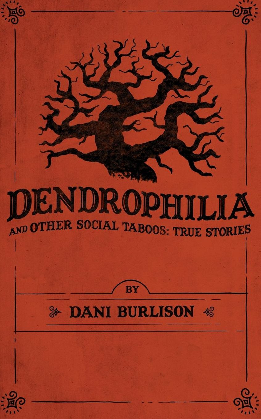 Dendrophilia and Other Social Taboos: True Stories