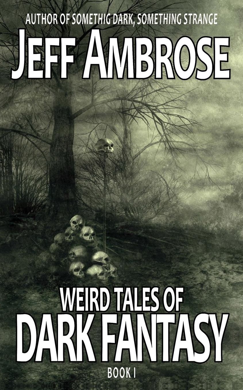 Weird Tales of Dark Fantasy: Book One