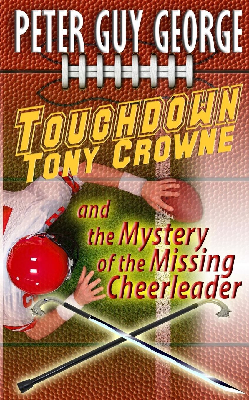Touchdown Tony Crowne and the Mystery of the Missing Cheerleader