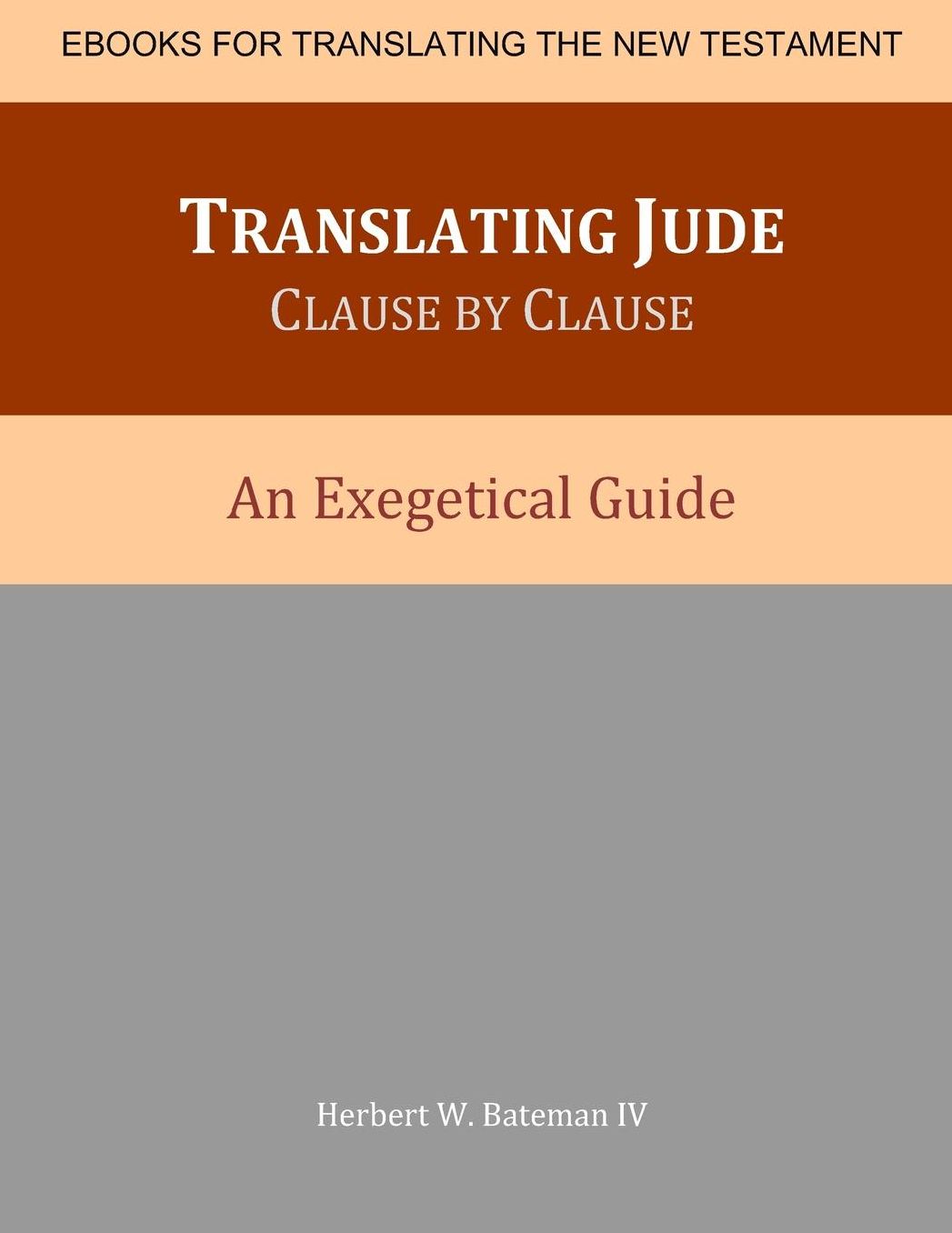 Translating Jude Clause By Clause: An Exegetical Guide