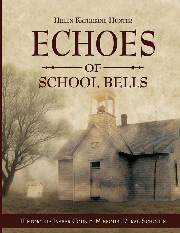 Echoes of School Bells: History of Jasper County Missouri Rural Schools