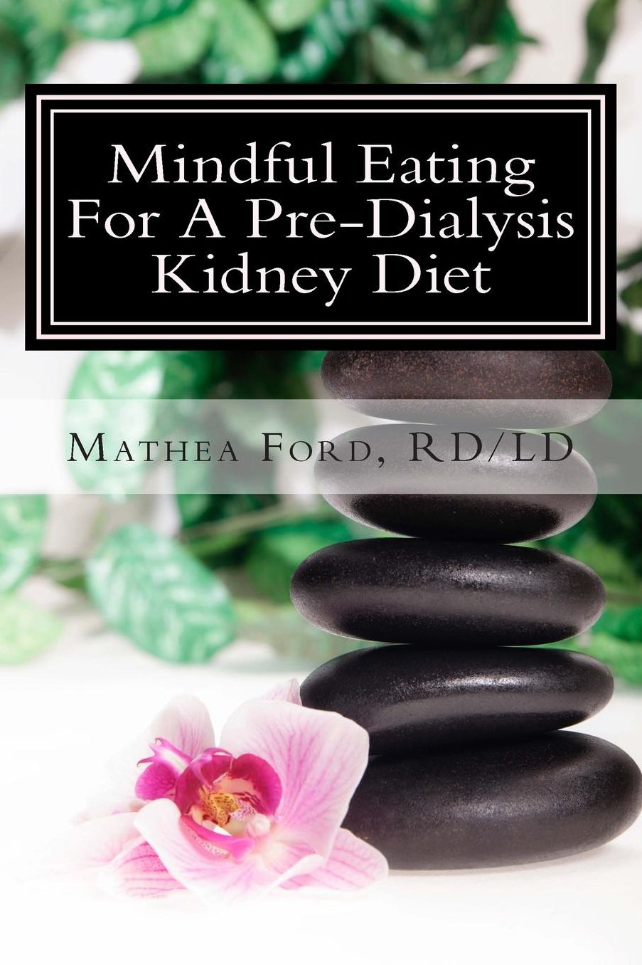 Mindful Eating For A Pre-Dialysis Kidney Diet: Healthy Attitudes Toward Food and Life