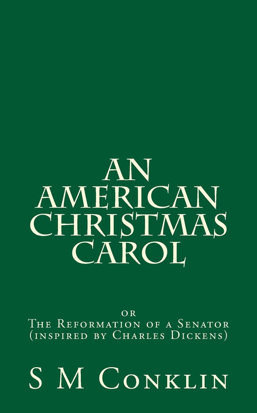 An American Christmas Carol: The Reformation of a Senator (inspired by Charles Dickens)