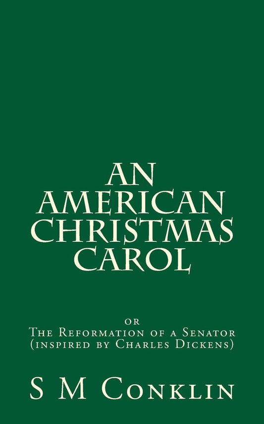 An American Christmas Carol: The Reformation of a Senator (inspired by Charles Dickens)