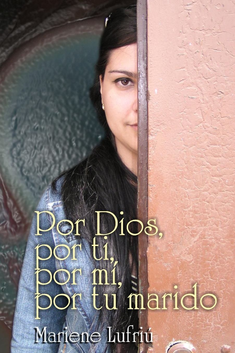 Por Dios, por ti, por m , por tu marido: Poes a