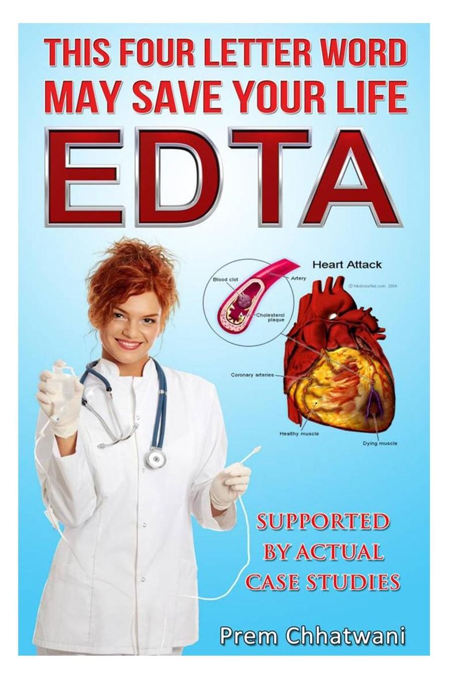 E D T A: This Four Letter Word May save Your Life Using Chelation Therapy