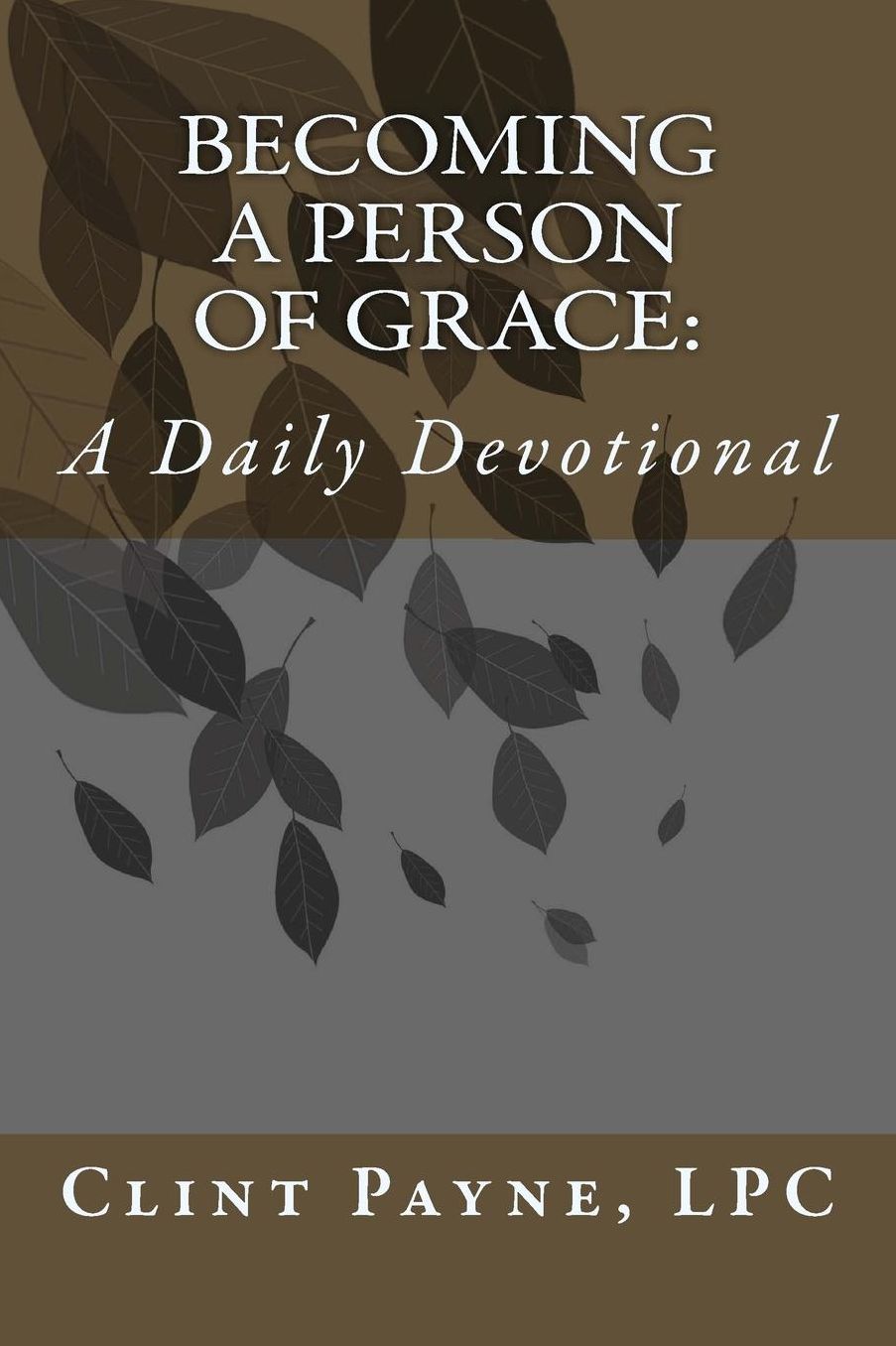 Becoming A Person of Grace: A Daily Devotional