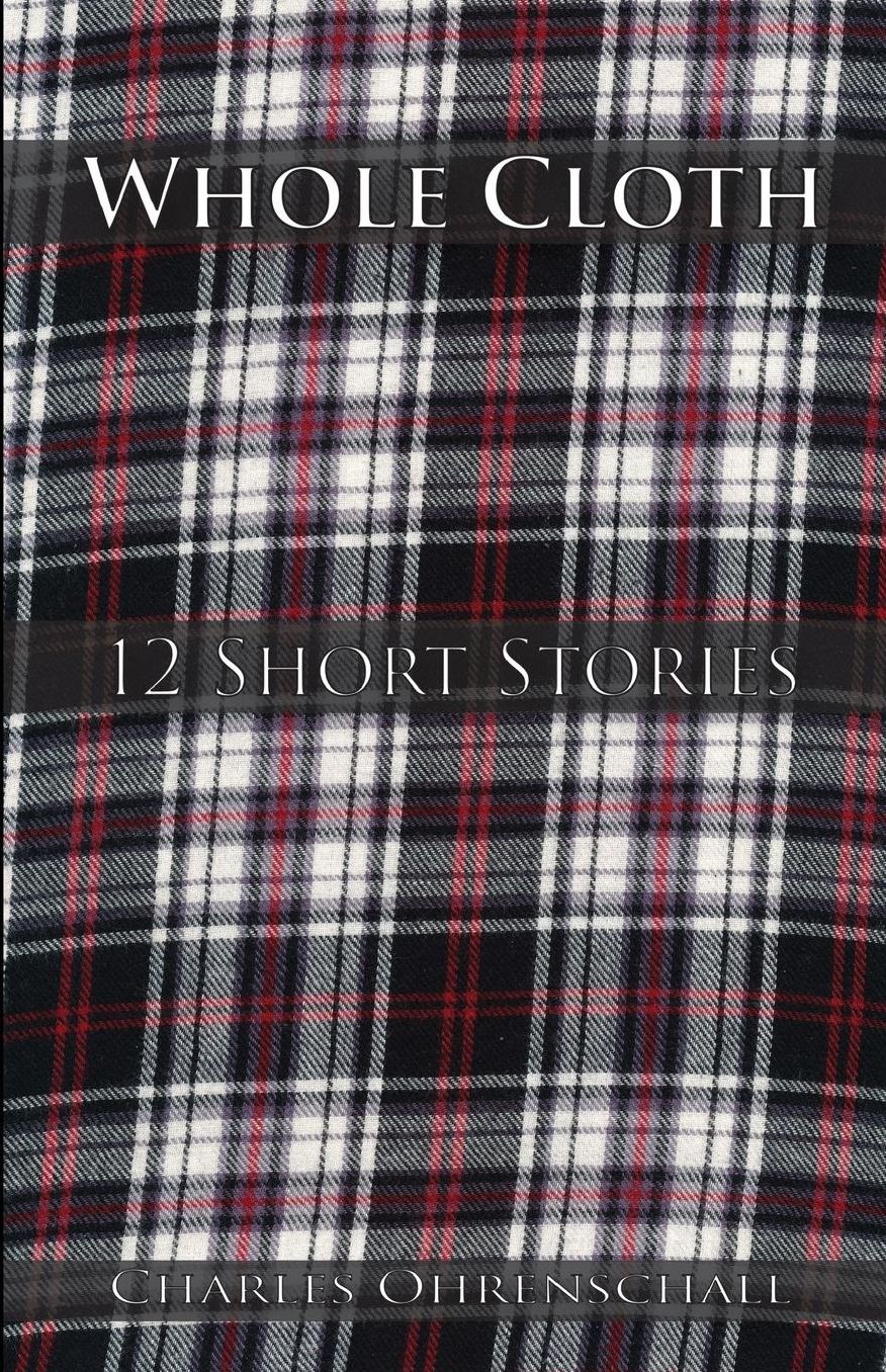 Whole Cloth: 12 Short Stories