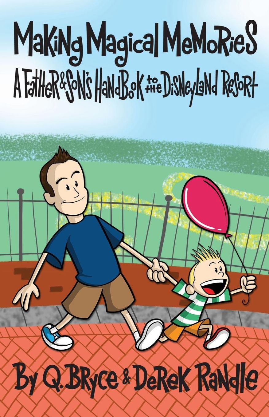Making Magical Memories: A Father & Son's Guide to the Disneyland Resort