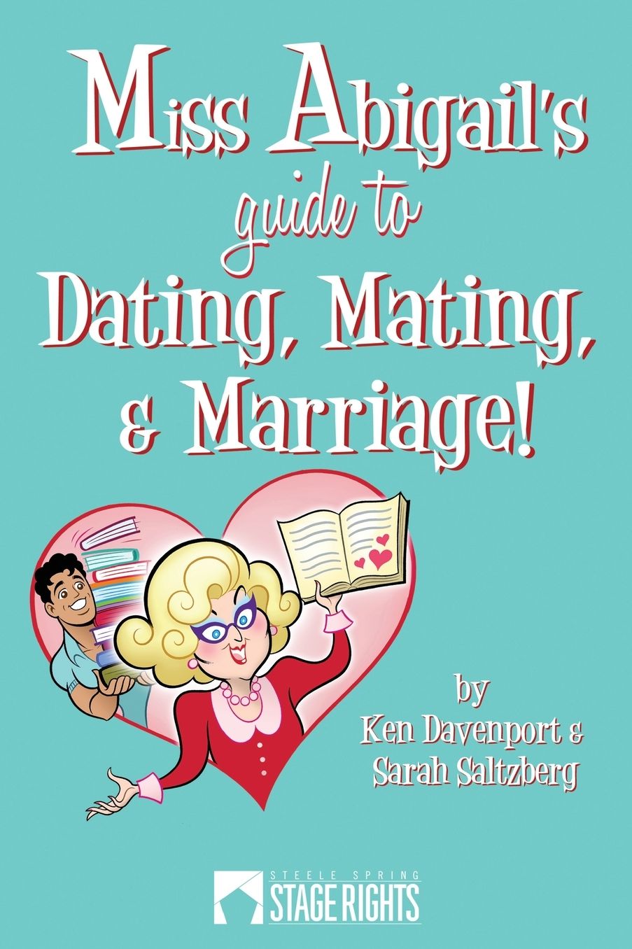 Miss Abigail's Guide To Dating, Mating, & Marriage