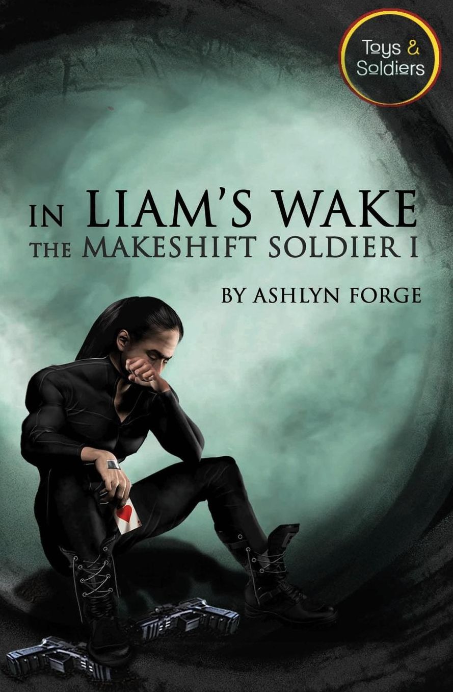 In Liam's Wake: The Makeshift Soldier I