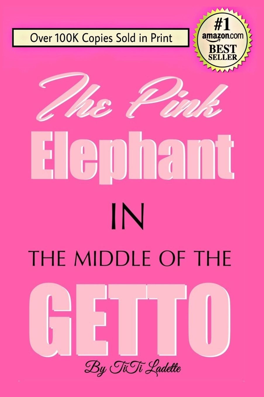 The Pink Elephant In the Middle of the Getto: My Journey Through Childhood Molestation, Mental Illness, Addiction, and Healing
