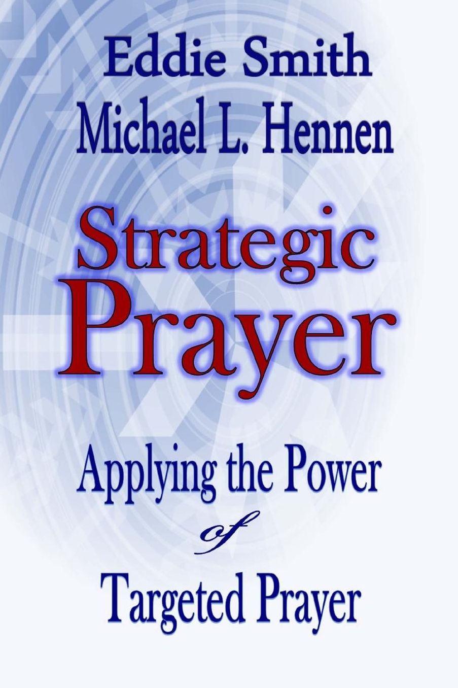 Strategic Prayer: Applying the Power of Targeted Prayer