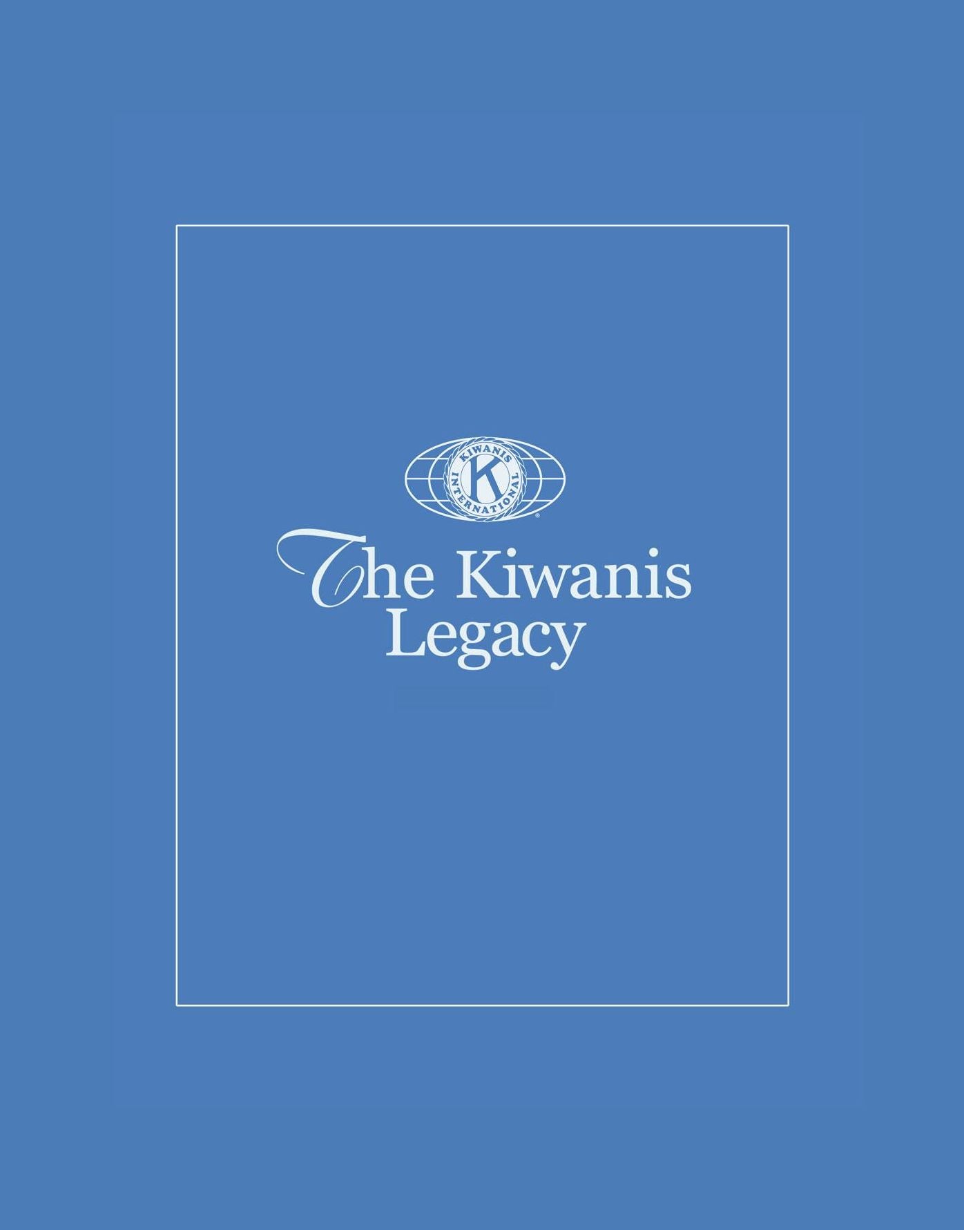 The Kiwanis Legacy: Building Communities, Serving the World