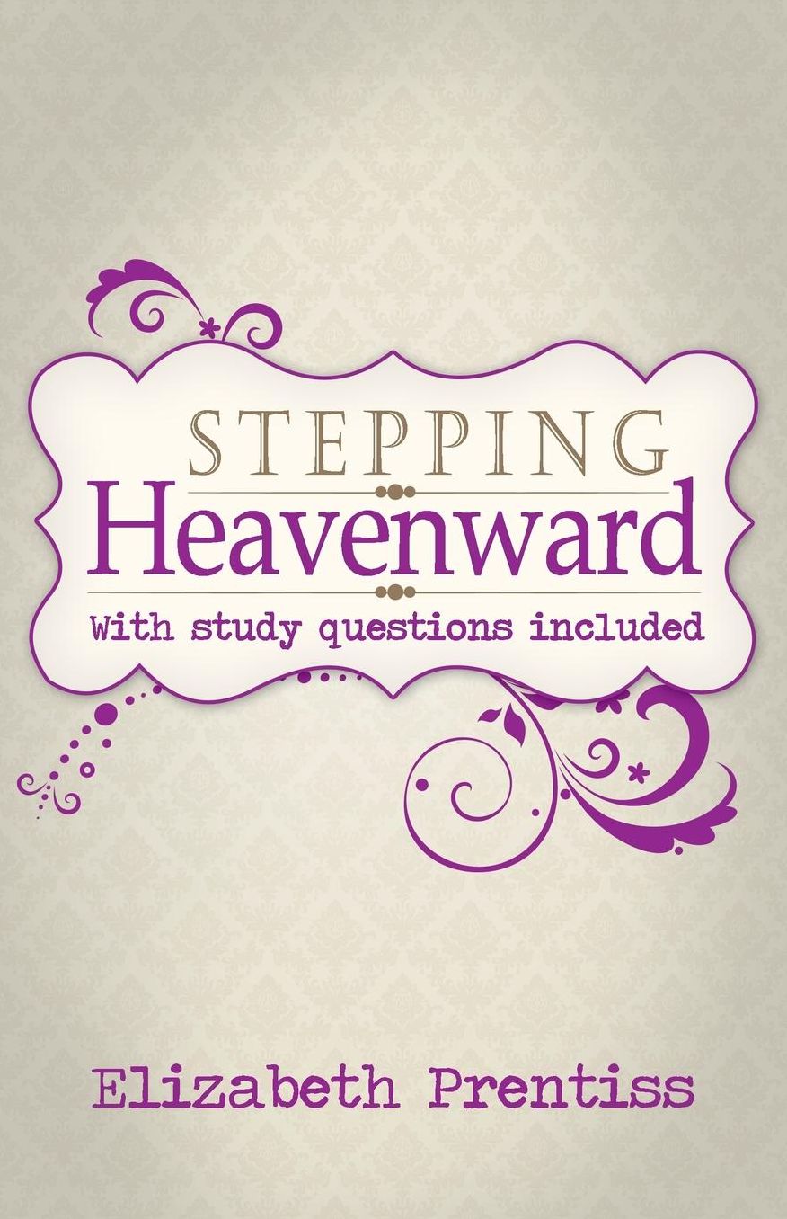 Stepping Heavenward: with Study Questions