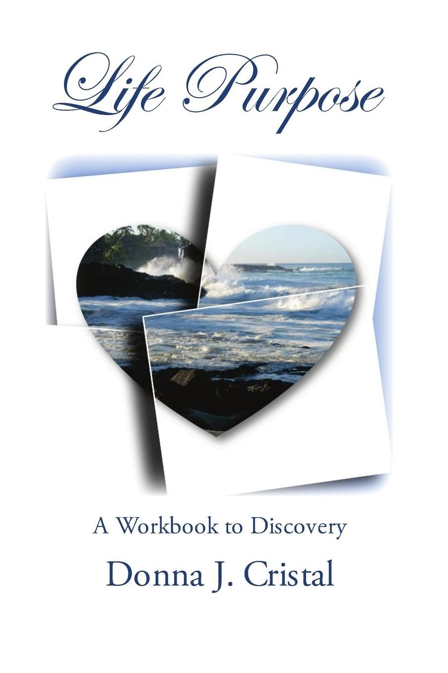 Life Purpose: A Workbook to Discovery