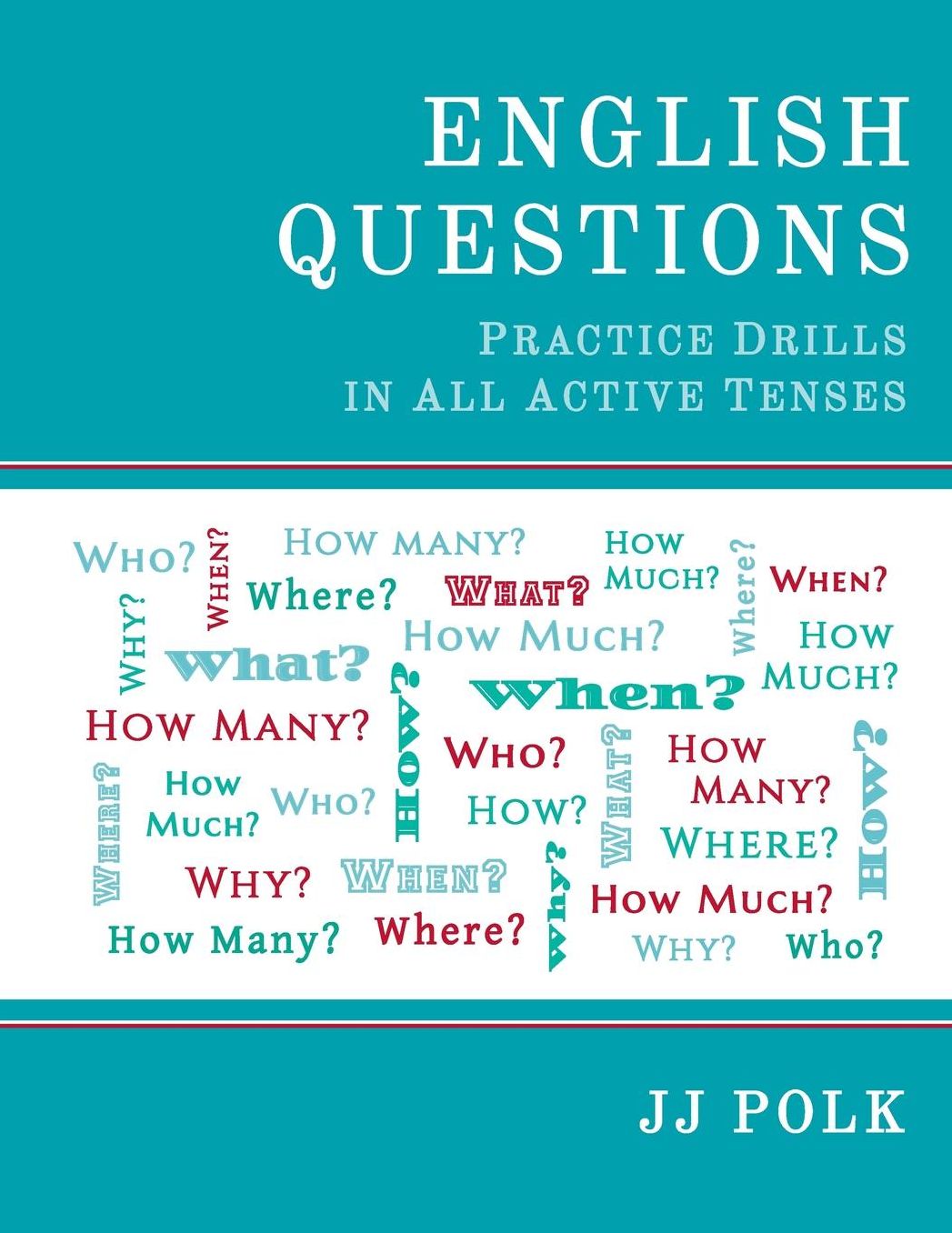 English Questions: Practice Drills In All Active Tenses