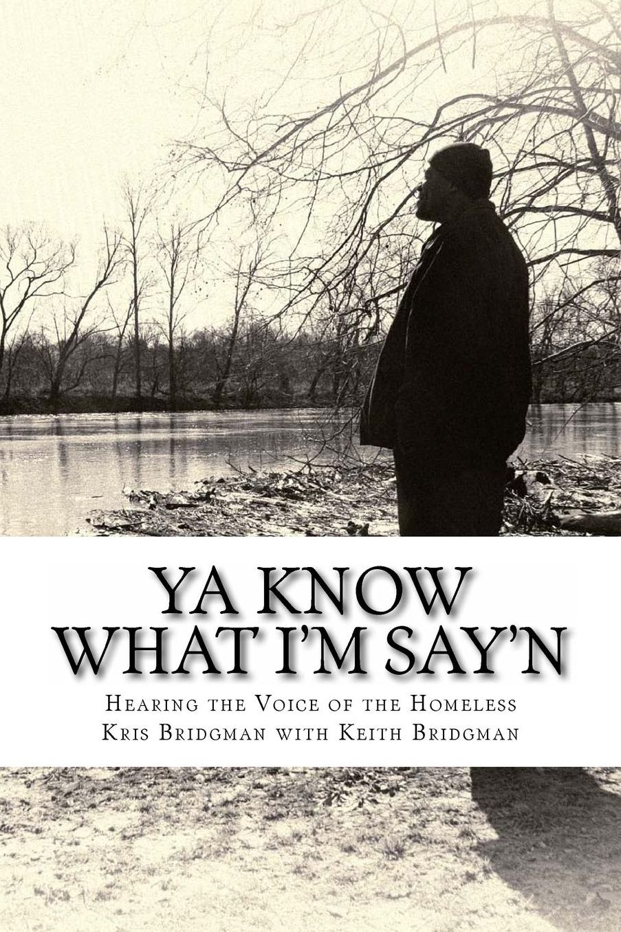 YA KNOW WHAT I'M SAY'N: Hearing the Voice of the Homeless