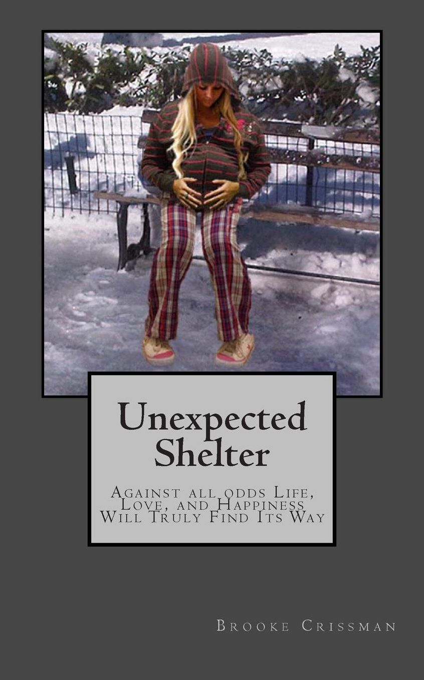 UNEXPECTED SHELTER: Against all odds Life, Love, and Happiness Will Truly Find Its Way
