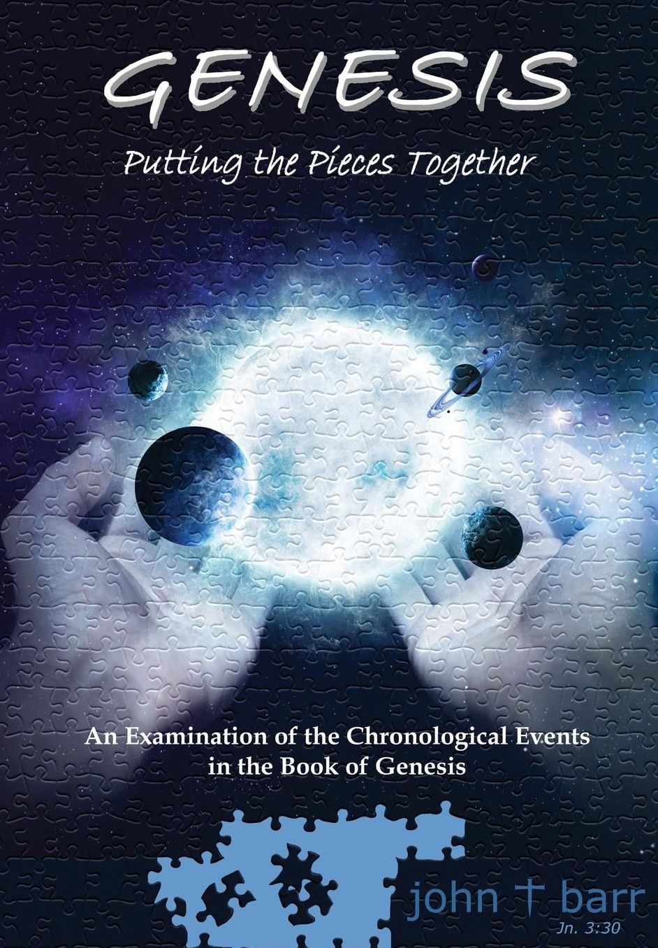 GENESIS: Putting the Pieces Together: An Examination of the Chronological Events in the Book of Genesis