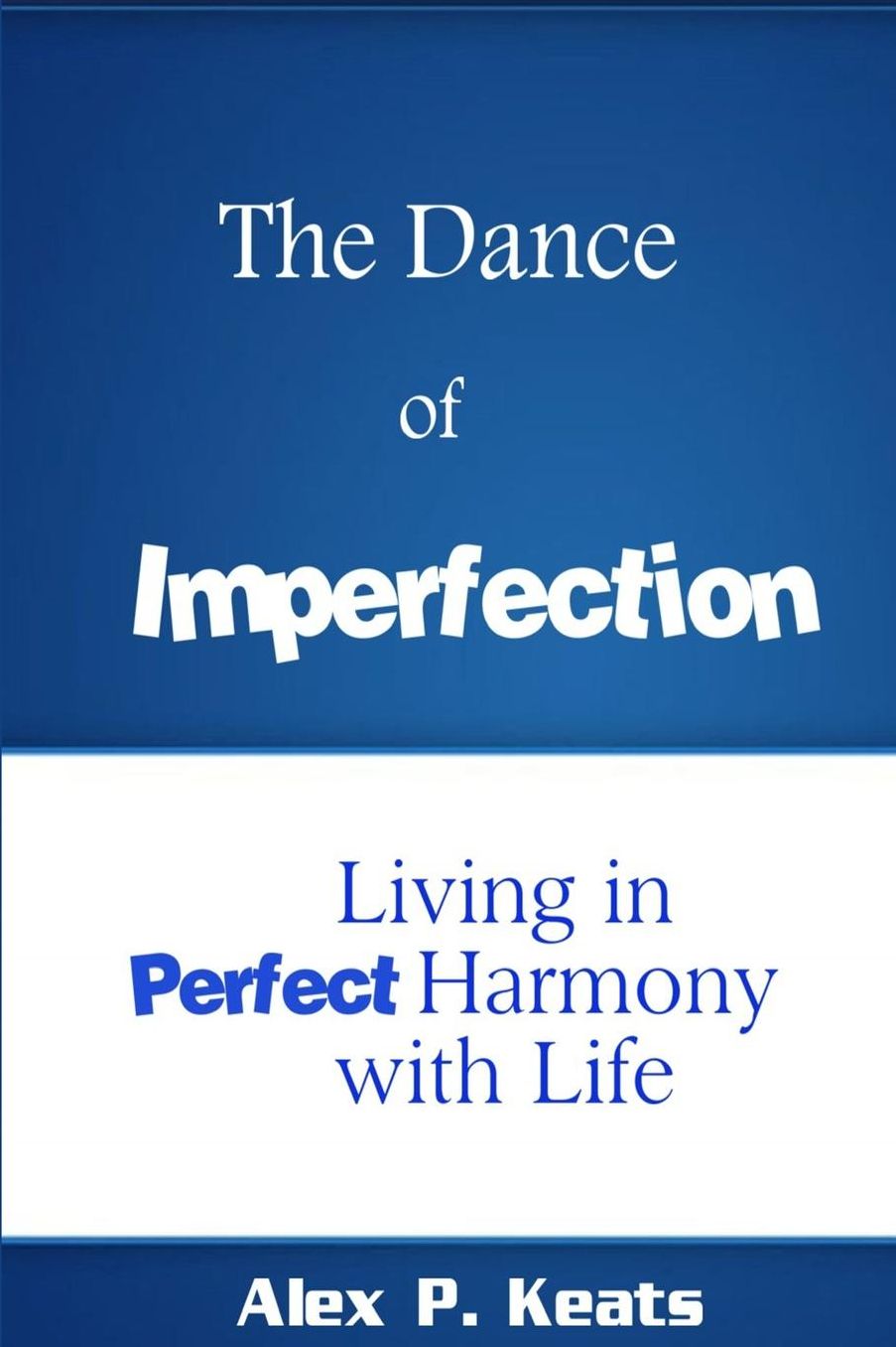 The Dance of Imperfection: Living in Perfect Harmony with Life