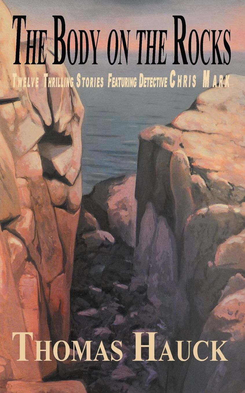 The Body on the Rocks: Twelve Thrilling Stories Featuring Detective Chris Mark
