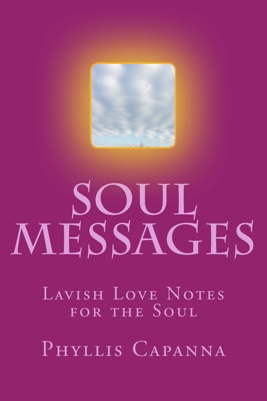 Soul Messages: Lavish Love Notes for the Soul