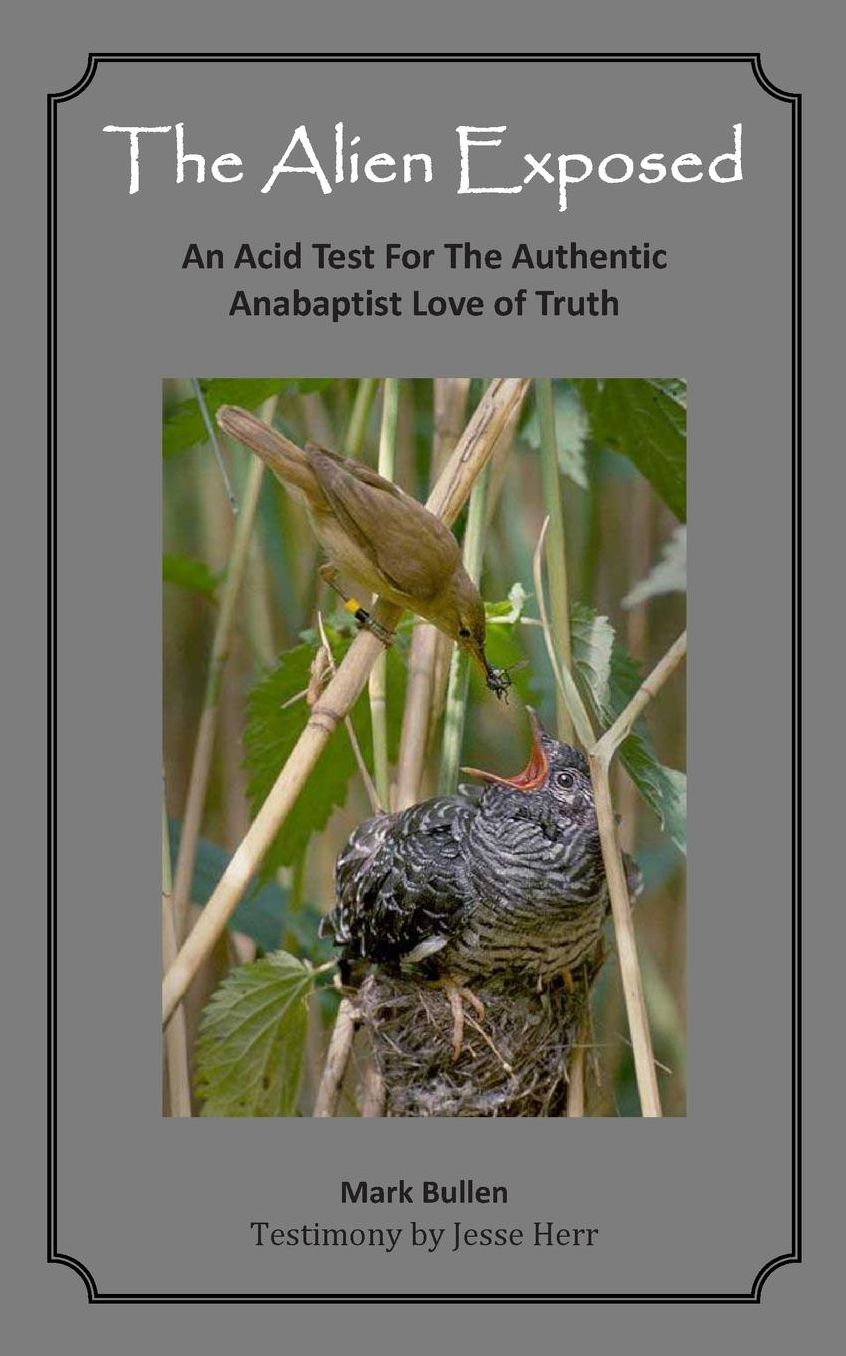 The Alien Exposed: An Acid Test for the Authentic Anabaptist Love of Truth