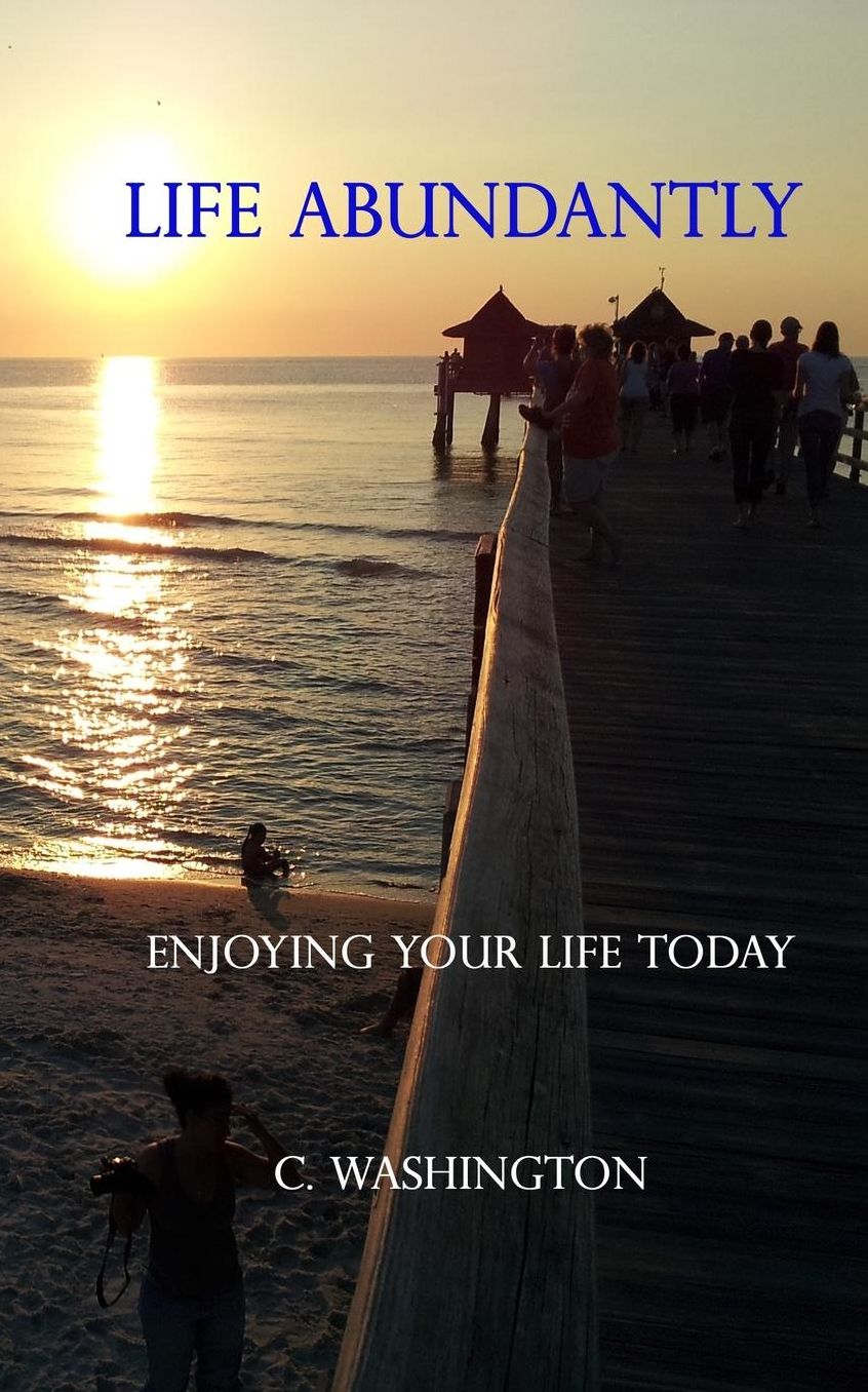Life Abundantly: Enjoying Your Life Today