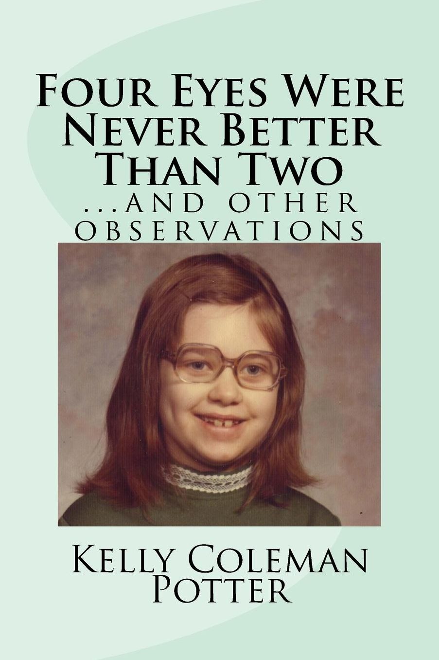 Four Eyes Were Never Better Than Two...and Other Observations